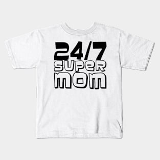 24/7 Super MOM Kids T-Shirt